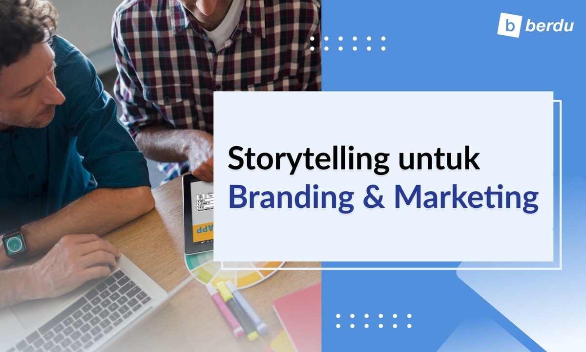Storytelling Sebagai Strategi Branding dan Marketing Storytelling Sebagai Strategi Branding dan Marketing