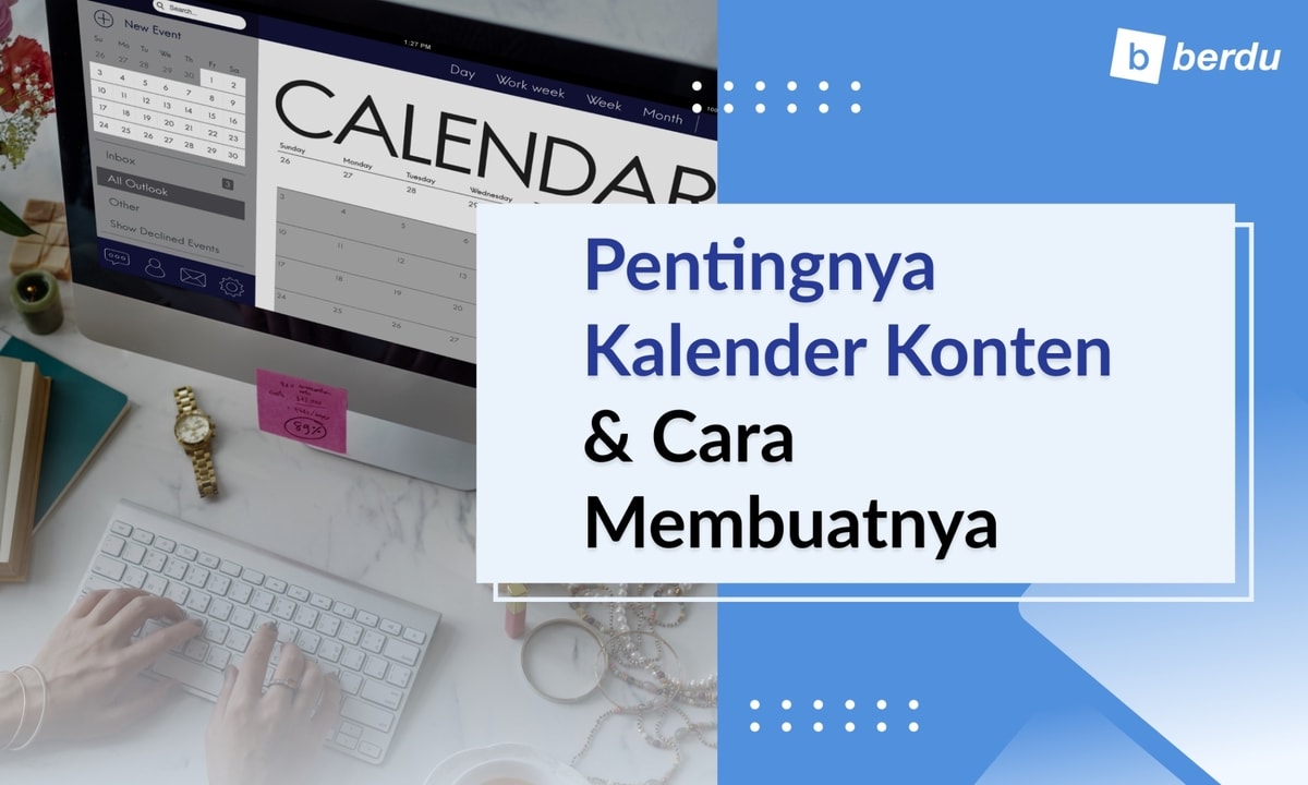 Kalender Konten: Kenapa Penting dan Bagaimana Cara Membuatnya (Free Template) Kalender Konten: Kenapa Penting dan Bagaimana Cara Membuatnya (Free Template)