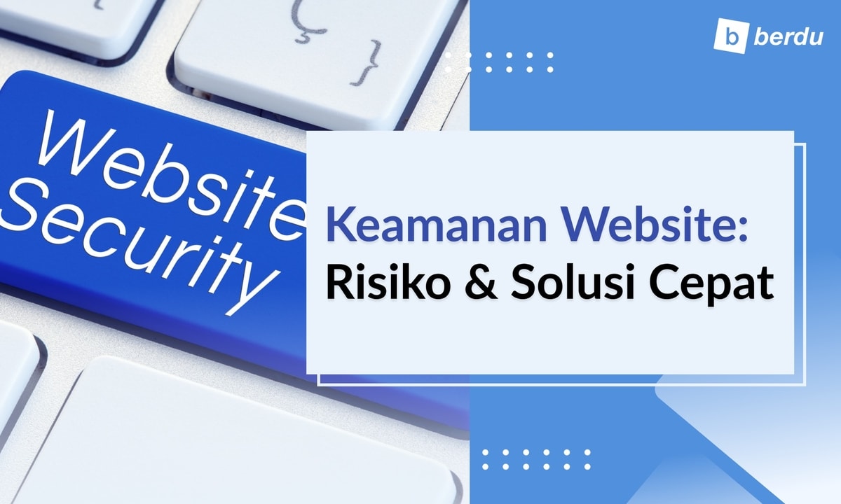 Risiko Keamanan Website yang Sering Ditemui dan Cara Mengatasinya Risiko Keamanan Website yang Sering Ditemui dan Cara Mengatasinya