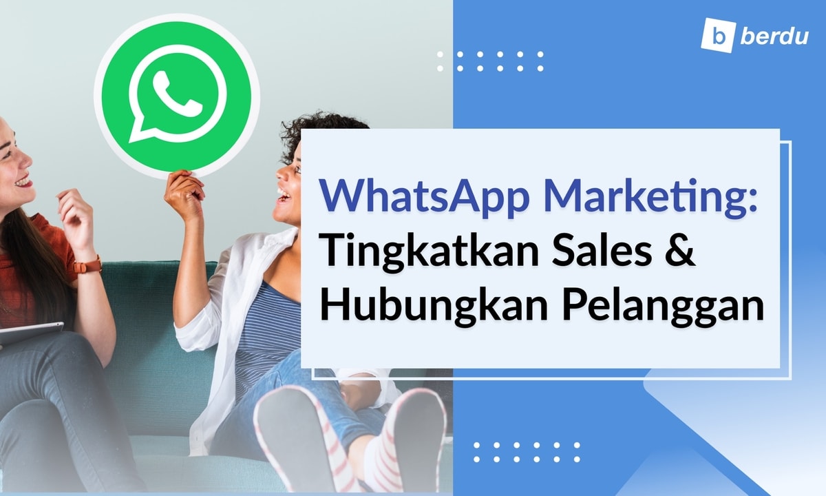 Strategi WhatsApp Marketing: Cara Efektif Tingkatkan Sales dan Terhubung dengan Pelanggan Strategi WhatsApp Marketing: Cara Efektif Tingkatkan Sales dan Terhubung dengan Pelanggan