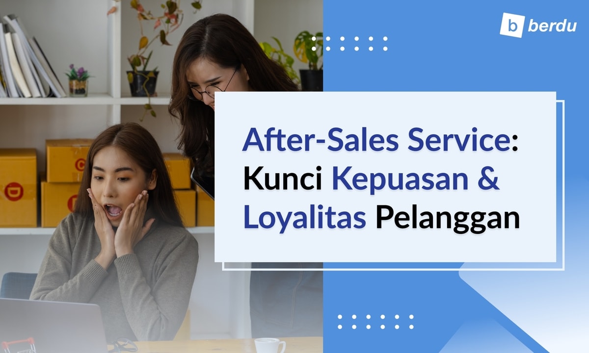 Pentingnya After-Sales Service untuk Meningkatkan Kepuasan dan Loyalitas Pelanggan Pentingnya After-Sales Service untuk Meningkatkan Kepuasan dan Loyalitas Pelanggan