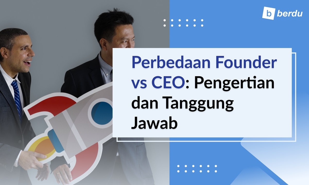 Perbedaan Founder vs CEO: Pengertian dan Tanggung Jawab Perbedaan Founder vs CEO: Pengertian dan Tanggung Jawab