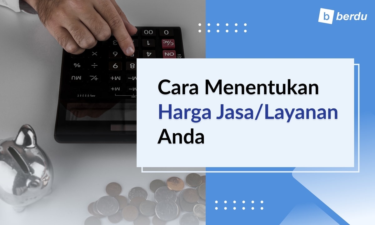 Cara Menentukan Harga Jasa/Layanan Anda Cara Menentukan Harga Jasa/Layanan Anda