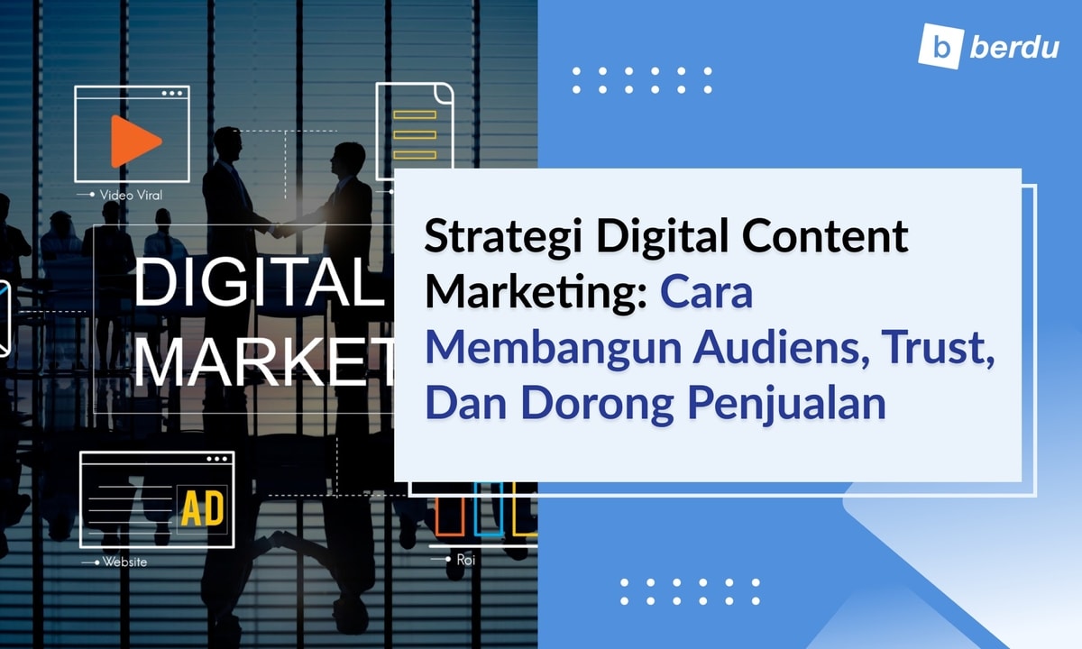 Strategi Digital Content Marketing: Cara Membangun Audiens, Trust, dan Dorong Penjualan Strategi Digital Content Marketing: Cara Membangun Audiens, Trust, dan Dorong Penjualan