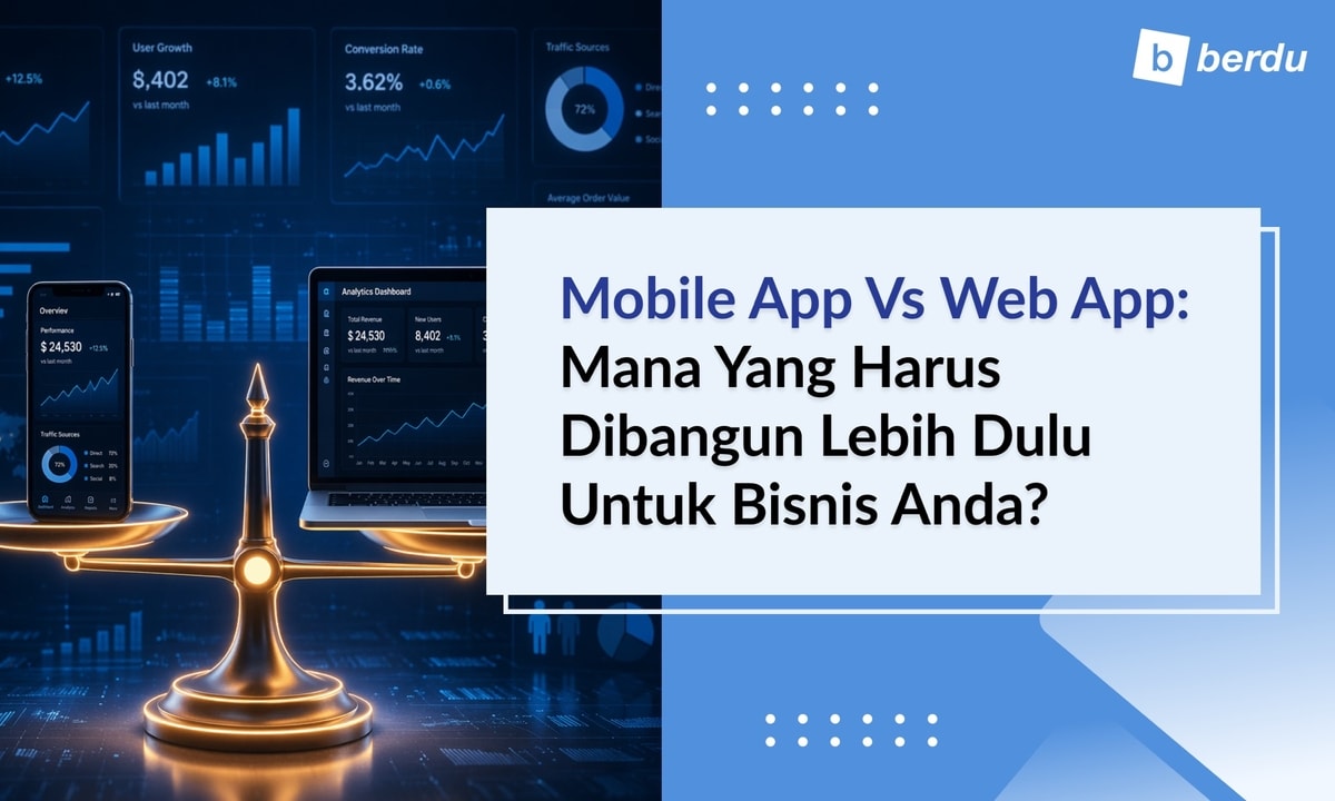 Mobile App vs Web App: Mana yang Harus Dibangun Lebih Dulu untuk Bisnis Anda? Mobile App vs Web App: Mana yang Harus Dibangun Lebih Dulu untuk Bisnis Anda?