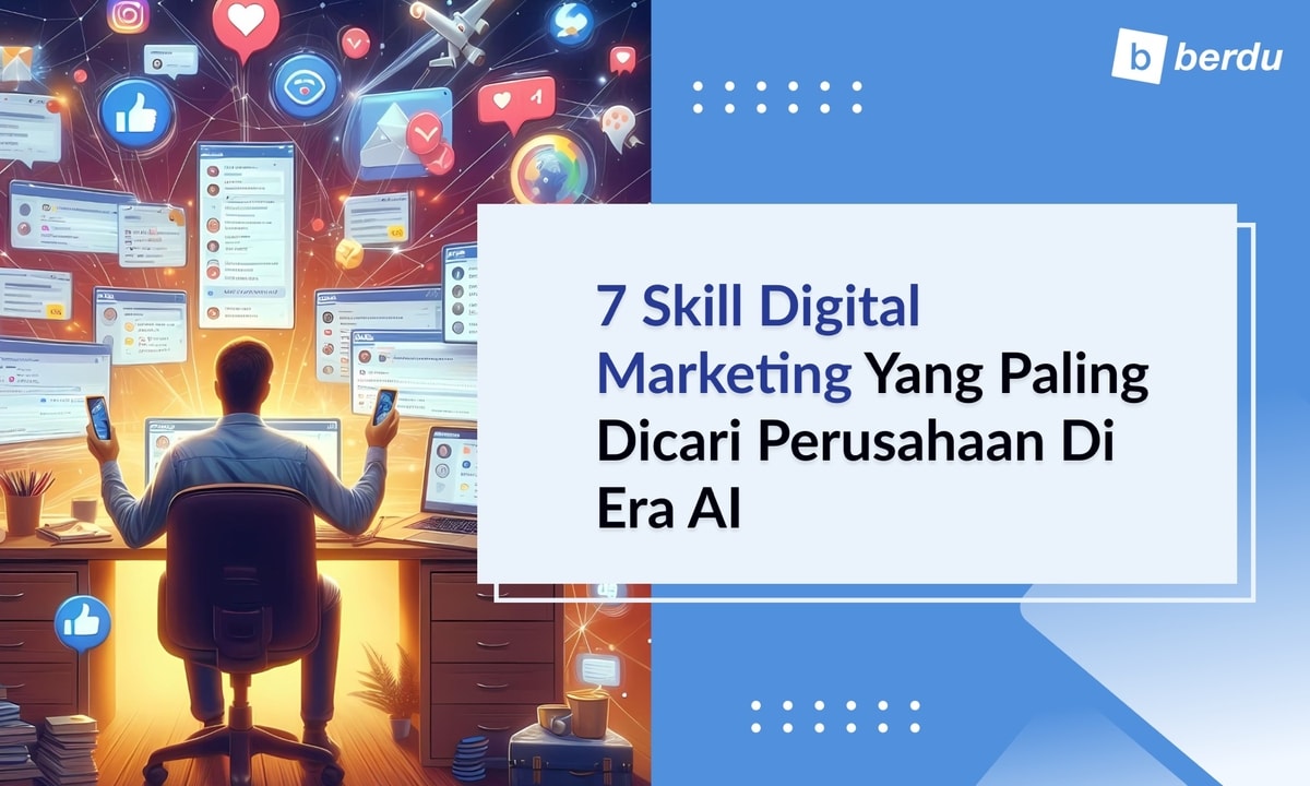 7 Skill Digital Marketing yang Paling Dicari Perusahaan di Era AI 7 Skill Digital Marketing yang Paling Dicari Perusahaan di Era AI