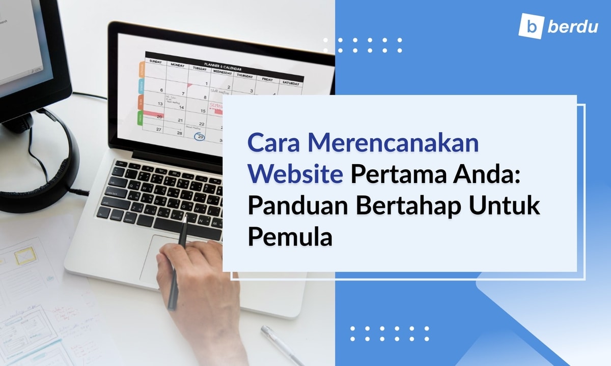 Cara Merencanakan Website Pertama Anda: Panduan Bertahap untuk Pemula Cara Merencanakan Website Pertama Anda: Panduan Bertahap untuk Pemula