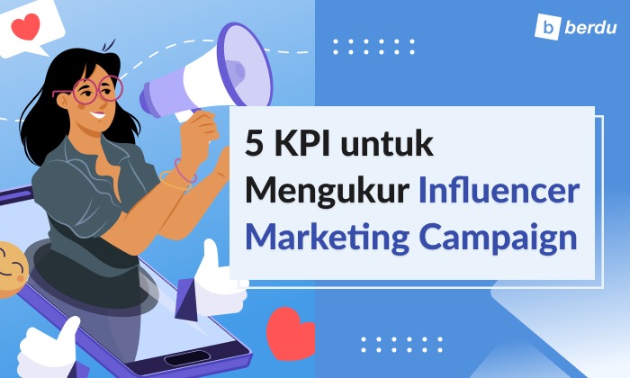 5 KPI untuk Mengukur Influencer Marketing Campaign 5 KPI untuk Mengukur Influencer Marketing Campaign