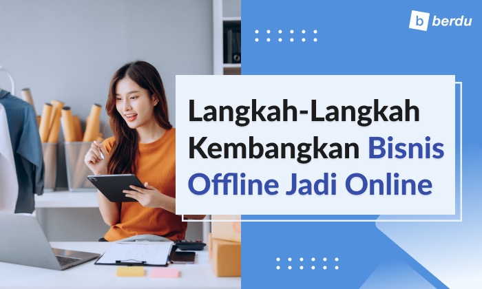 Langkah-Langkah Kembangkan Bisnis Offline Jadi Online Langkah-Langkah Kembangkan Bisnis Offline Jadi Online