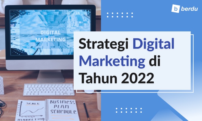 Tips: Merencanakan Strategi Digital Marketing Anda untuk Tahun 2022 Tips: Merencanakan Strategi Digital Marketing Anda untuk Tahun 2022