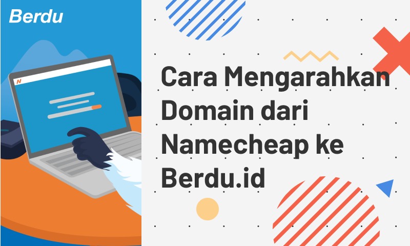 Cara Mengarahkan Domain dari Namecheap ke Berdu.id Cara Mengarahkan Domain dari Namecheap ke Berdu.id