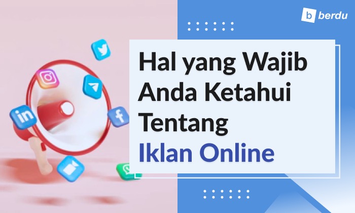 Segala Hal Tentang Iklan Online yang Perlu Anda Tahu Segala Hal Tentang Iklan Online yang Perlu Anda Tahu