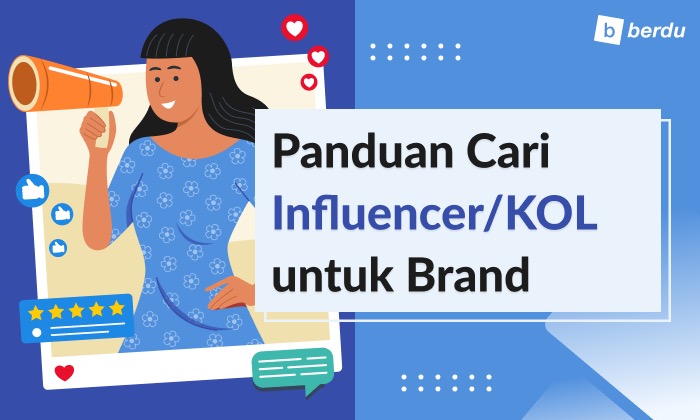 Panduan Mencari Influencer/KOL yang Cocok untuk Brand Anda Panduan Mencari Influencer/KOL yang Cocok untuk Brand Anda