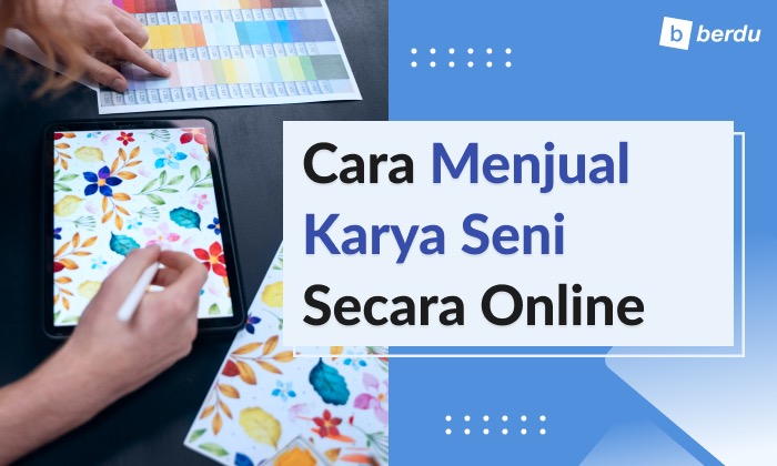 Cara Menjual Karya Seni Online dan Platform Pilihannya Cara Menjual Karya Seni Online dan Platform Pilihannya