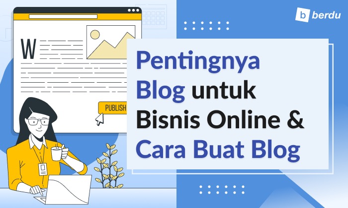 Apa Itu Blog dan Kenapa Penting untuk Bisnis Online Anda? Apa Itu Blog dan Kenapa Penting untuk Bisnis Online Anda?
