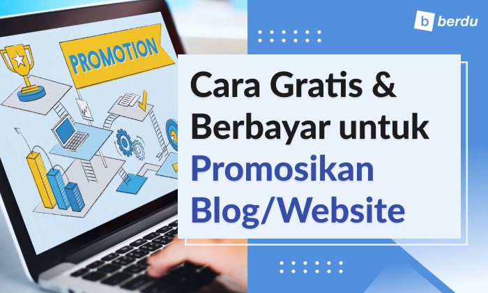 3 Cara Gratis dan 3 Cara Berbayar untuk Promosi Blog atau Website 3 Cara Gratis dan 3 Cara Berbayar untuk Promosi Blog atau Website