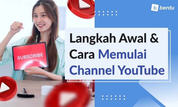 Langkah Awal dan Cara Memulai Channel YouTube (Plus 15 Ide Topik Video)