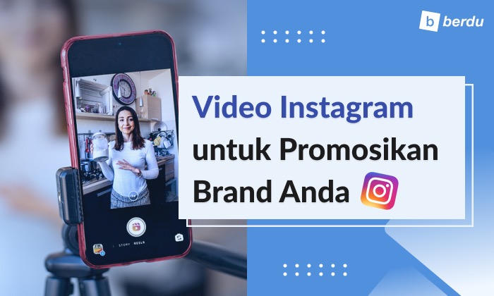 Yuk Gunakan Video Instagram untuk Promosikan Brand Anda! Yuk Gunakan Video Instagram untuk Promosikan Brand Anda!