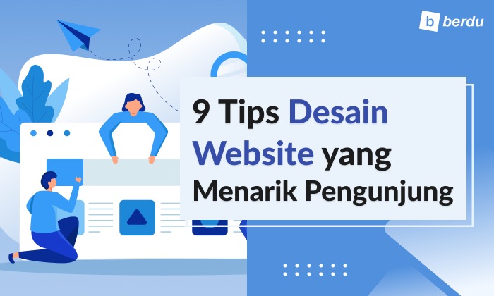 9 Tips Desain Website untuk Menarik Perhatian Pengunjung