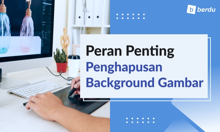 Membuka Kesuksesan E-niaga: Peran Penting Penghapusan Latar Belakang Gambar dan Alat Mutakhir CapCut