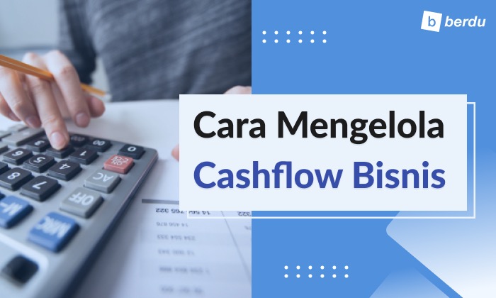 Ketahui 6 Tips Atur Cash Flow Usaha Anda Ketahui 6 Tips Atur Cash Flow Usaha Anda